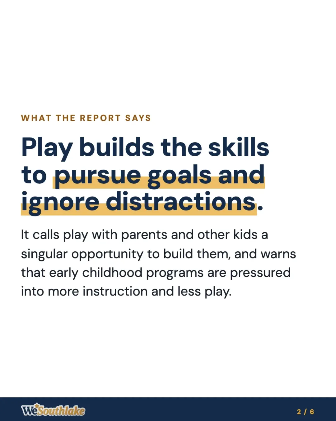 "Play builds the skills to pursue goals and ignore distractions." It calls play with parents and other kids a singular opportunity to build them, and warns that early childhood programs are pressured into more instruction and less play.