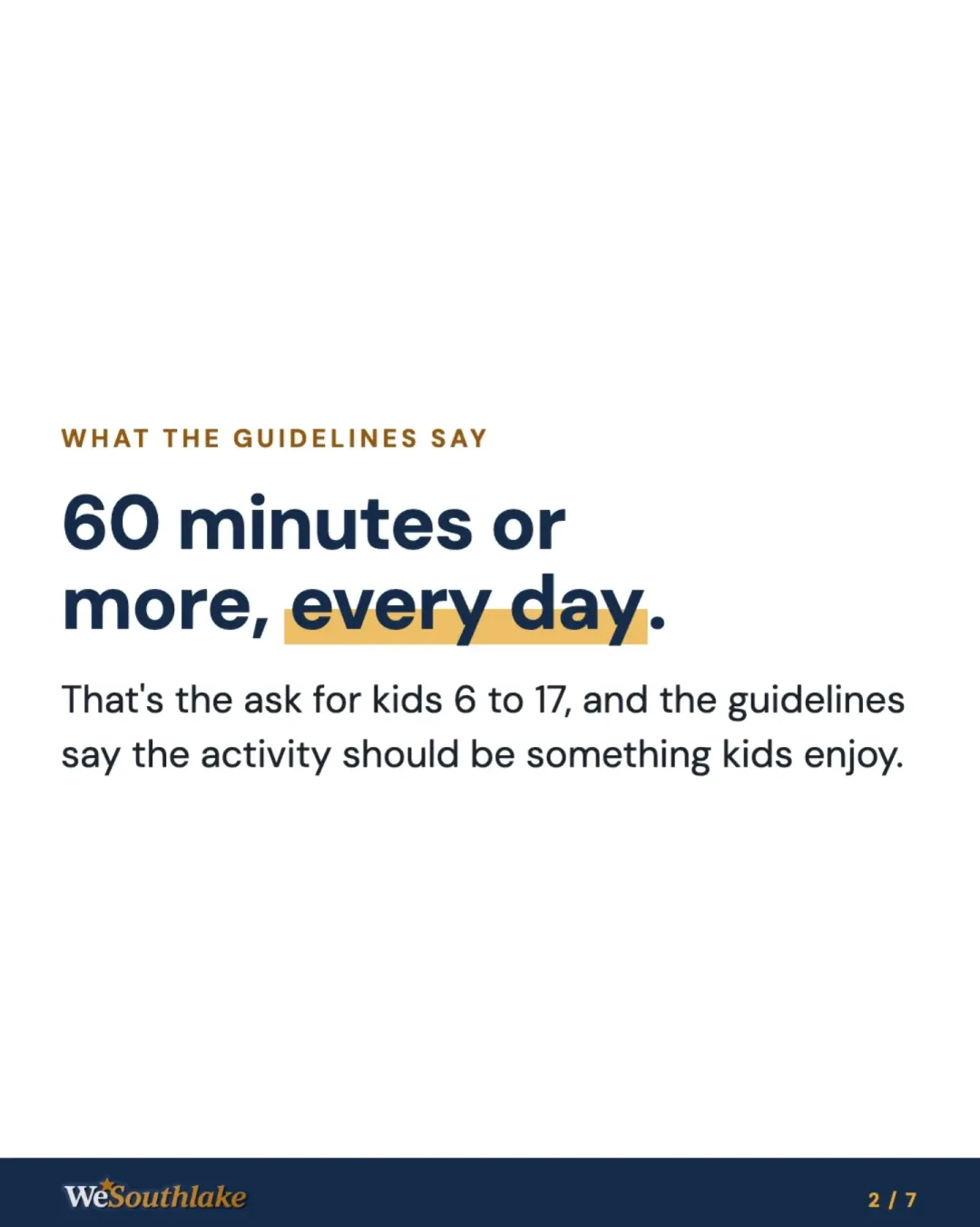 "60 minutes or more, every day." That's the ask for kids 6 to 17, and the guidelines say the activity should be something kids enjoy.